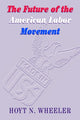 Book cover of: Future of the American Labor Movement. By: Hoyt N. Wheeler