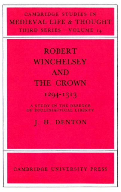 Book cover of: Robert Winchelsey and the Crown 1294–1313. By: Jeffrey H. Denton
