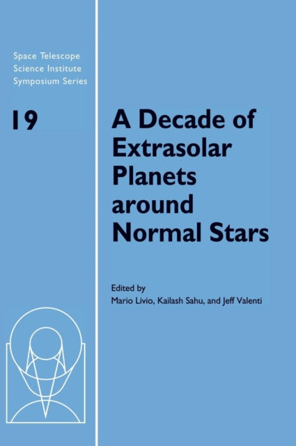 Book cover of: Decade of Extrasolar Planets around Normal Stars. By: Space Telescope Science Institute Symposium (2005 Baltimore, Md.)