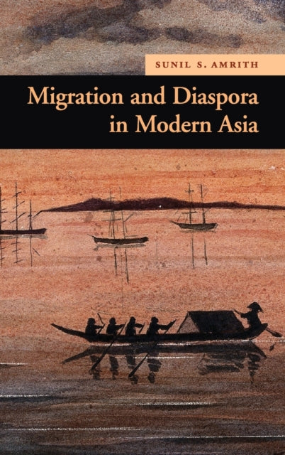 Book cover of: Migration and Diaspora in Modern Asia. By: Sunil S. Amrith