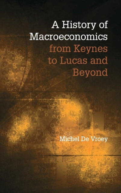 Book cover of: History of Macroeconomics from Keynes to Lucas and Beyond. By: Michel De Vroey