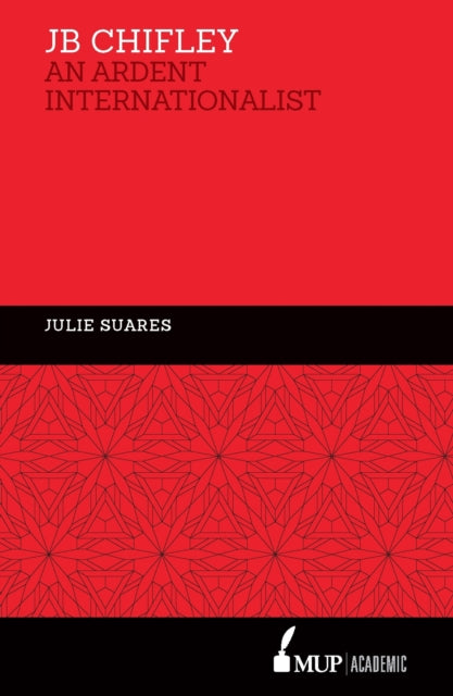 Book cover of: JB Chifley. By: Julie Suares