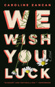 Book cover of: We Wish You Luck. By: Caroline Zancan