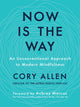 Book cover of: Now is the Way. By: Cory Allen
