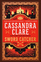 Book cover of: Sword Catcher. By: Cassandra Clare