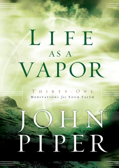 Book cover of: Life As a Vapor. By: John Piper