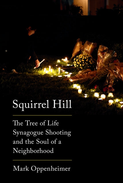 Book cover of: Squirrel Hill. By: Mark Oppenheimer