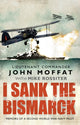 Book cover of: I Sank The Bismarck. By: John Moffat