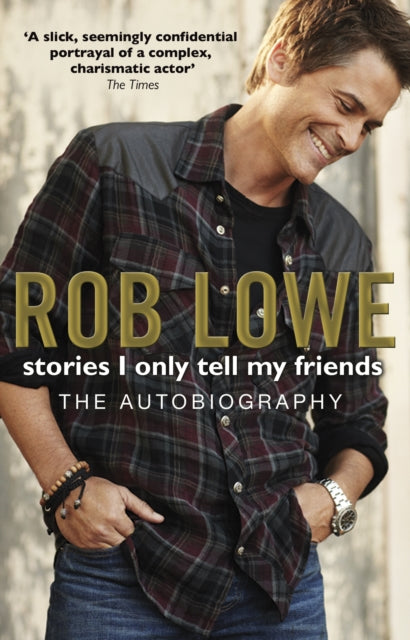 Book cover of: Stories I Only Tell My Friends. By: Rob Lowe
