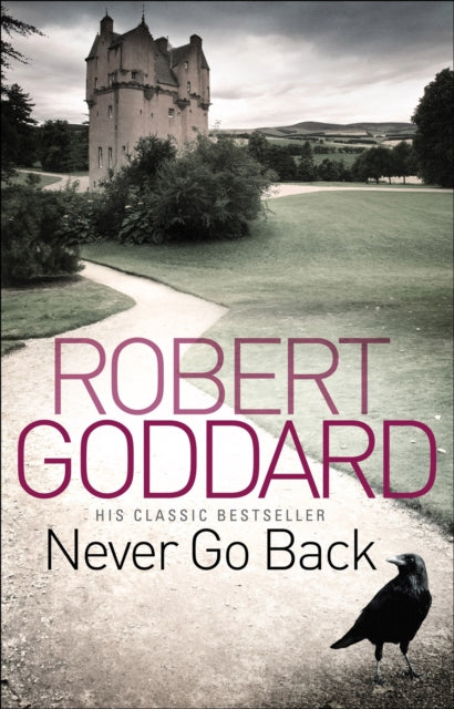 Book cover of: Never Go Back. By: Robert Goddard