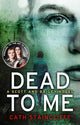 Book cover of: Dead To Me. By: Cath Staincliffe