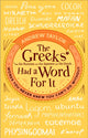 Book cover of: Greeks Had a Word For It. By: Andrew Taylor