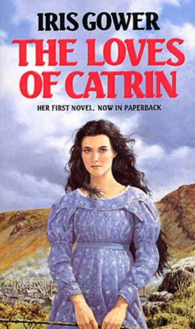 Book cover of: Loves Of Catrin. By: Iris Gower