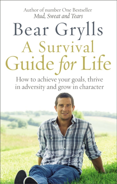 Book cover of: Survival Guide for Life. By: Bear Grylls