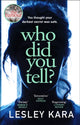 Who Did You Tell?, From the bestselling author of The Rumour 9780552175517 Lesley Kara