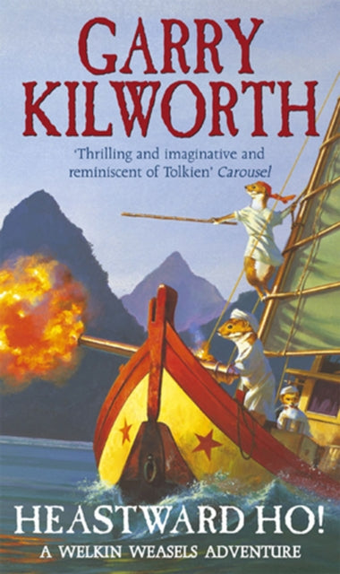Book cover of: Welkin Weasels (6): Heastward Ho!. By: Kilworth, Garry