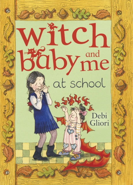 Book cover of: Witch Baby and Me At School. By: Debi Gliori