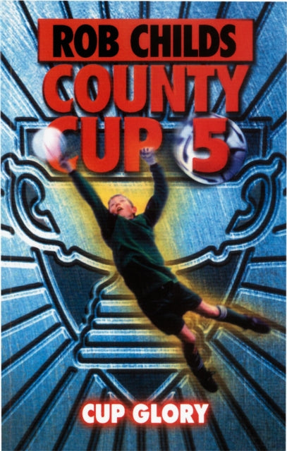 Book cover of: County Cup (5): Cup Glory. By: Rob Childs