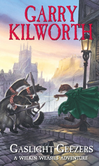 Book cover of: Welkin Weasels (4): Gaslight Geezers. By: Kilworth, Garry