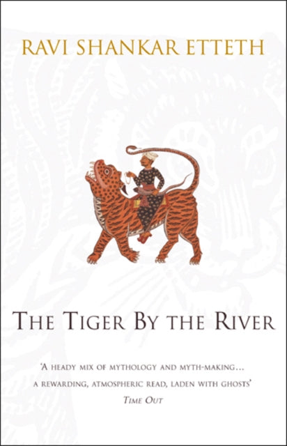 Book cover of: Tiger By The River. By: Ravi Shankar Etteth