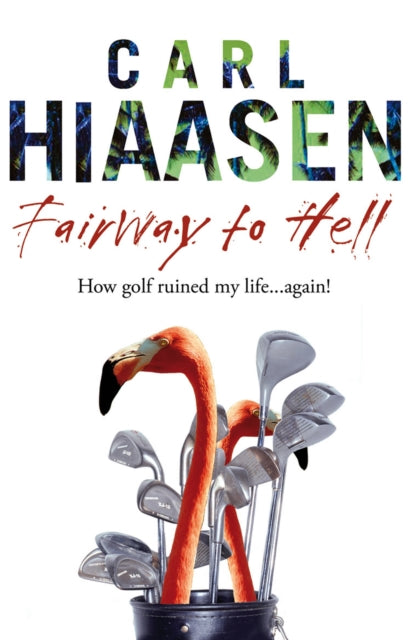 Book cover of: Fairway To Hell. By: Carl Hiaasen