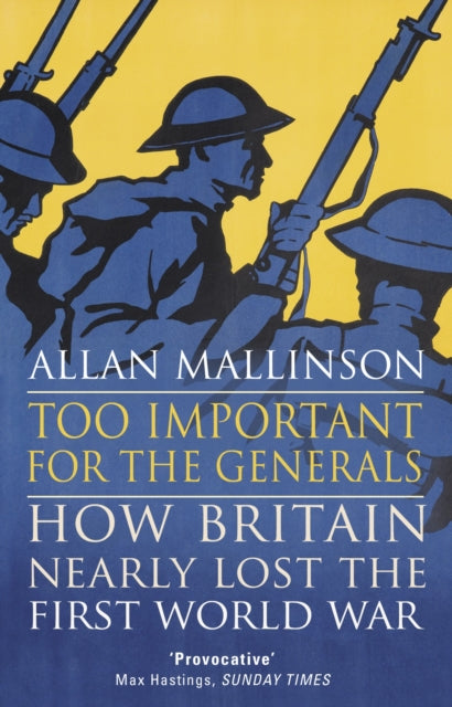 Book cover of: Too Important for the Generals. By: Allan Mallinson