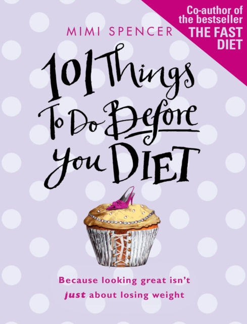 Book cover of: 101 Things to Do Before You Diet. By: Mimi Spencer