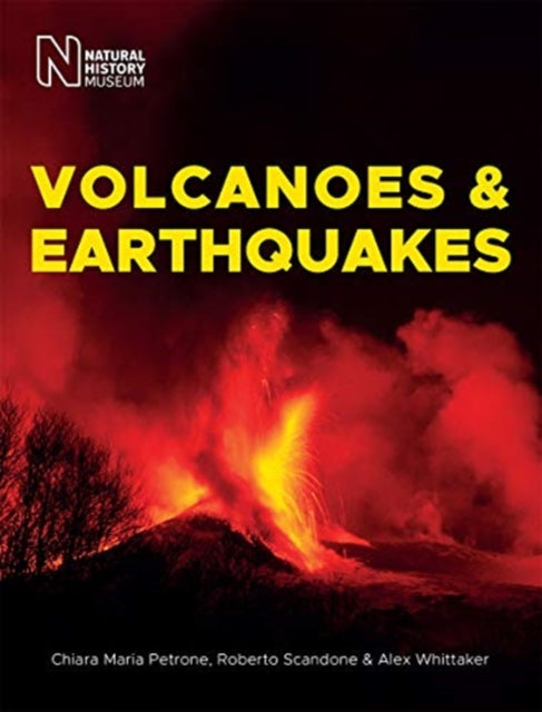 Book cover of: Volcanoes & Earthquakes. By: Chiara Maria Petrone, Roberto Scandone, Alex Whittaker