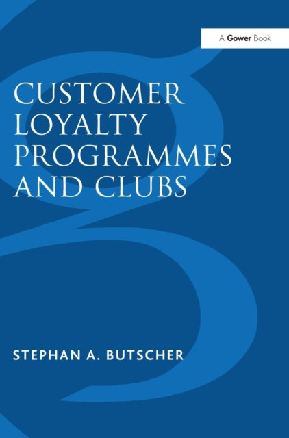 Book cover of: Customer Loyalty Programmes and Clubs. By: Stephan A. Butscher