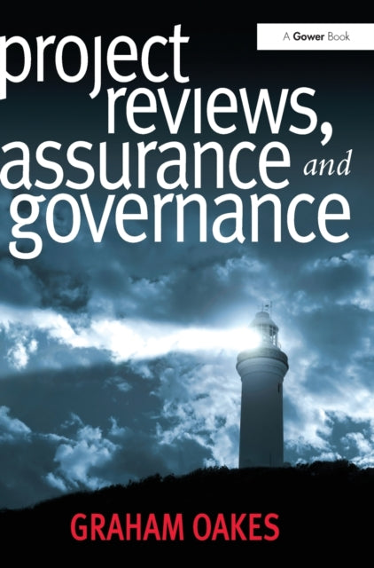 Book cover of: Project Reviews, Assurance and Governance. By: Graham Oakes