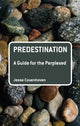 Book cover of: Predestination: A Guide for the Perplexed. By: Jesse Couenhoven