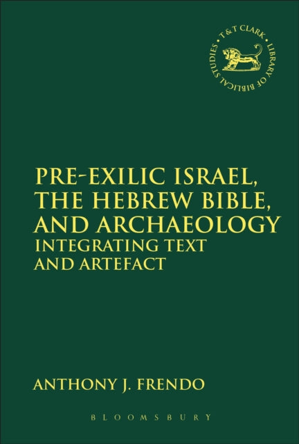 Book cover of: Pre-Exilic Israel, the Hebrew Bible, and Archaeology. By: Anthony J. Frendo
