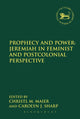 Book cover of: Prophecy and Power: Jeremiah in Feminist and Postcolonial Perspective. By: Christl M. Maier