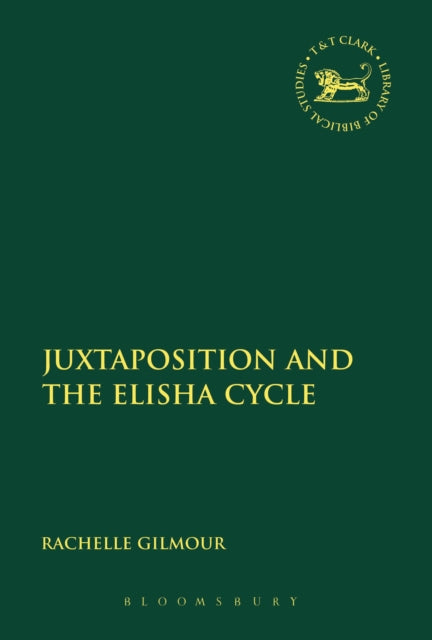 Book cover of: Juxtaposition and the Elisha Cycle. By: Rachelle Gilmour