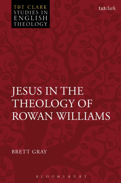 Book cover of: Jesus in the Theology of Rowan Williams. By: Brett Gray