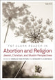 Book cover of: T&T Clark Reader in Abortion and Religion. By: Rebecca Todd Peters