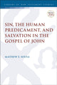 Book cover of: Sin, the Human Predicament, and Salvation in the Gospel of John. By: Mathew E. Sousa