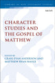 Book cover of: Character Studies in the Gospel of Matthew. By: Matthew Ryan Hauge