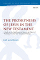 Book cover of: Proskynesis of Jesus in the New Testament. By: Ray M. Lozano