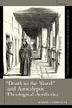 Book cover of: "Death to the World" and Apocalyptic Theological Aesthetics. By: Robert C. Saler