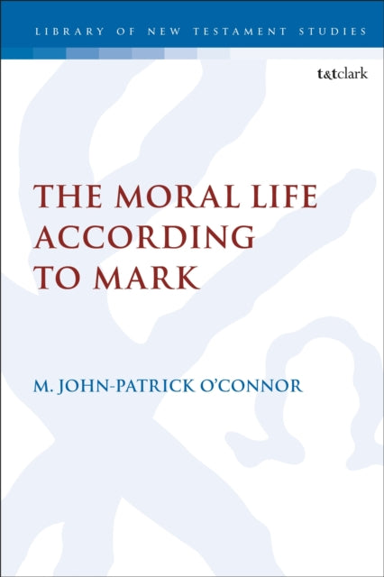Book cover of: Moral Life According to Mark. By: M. John-Patrick O'Connor