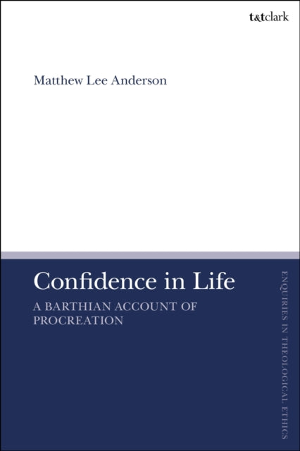 Book cover of: Confidence in Life. By: Matthew Lee Anderson