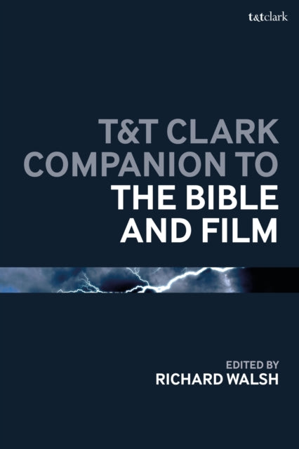 Book cover of: T&T Clark Companion to the Bible and Film. By: Richard Walsh