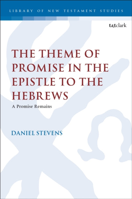 Book cover of: Theme of Promise in the Epistle to the Hebrews. By: Daniel Stevens