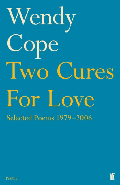 Two Cures for Love, Selected Poems 1979-2006 9780571240784 Wendy Cope