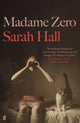 Book cover of: Madame Zero. By: Sarah Hall