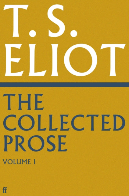 Book cover of: Collected Prose of T.S. Eliot Volume 1. By: T. S. Eliot