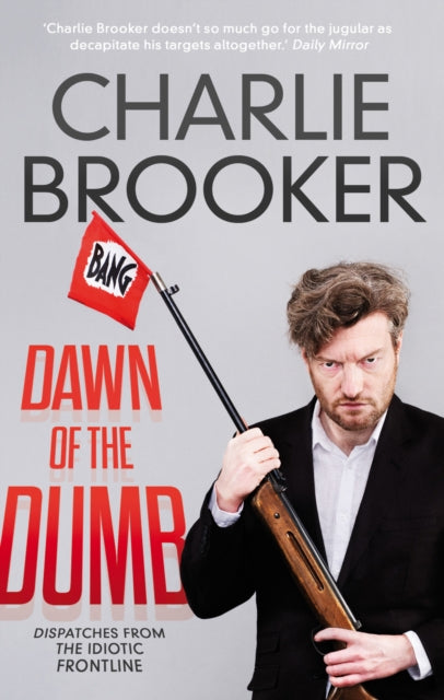Book cover of: Dawn of the Dumb. By: Charlie Brooker
