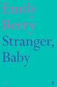 Book cover of: Stranger, Baby. By: Emily Berry