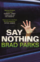Book cover of: Say Nothing. By: Brad Parks